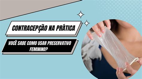 Preservativo feminino: o que é e como usar corretamente